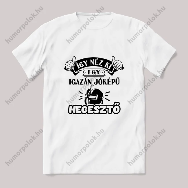 Így néz ki egy jóképű hegesztő. Fehér póló