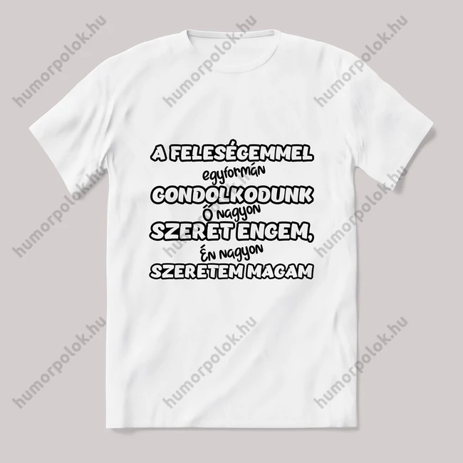 A feleségemmel egyfomán gondolkodunk. Fehér póló