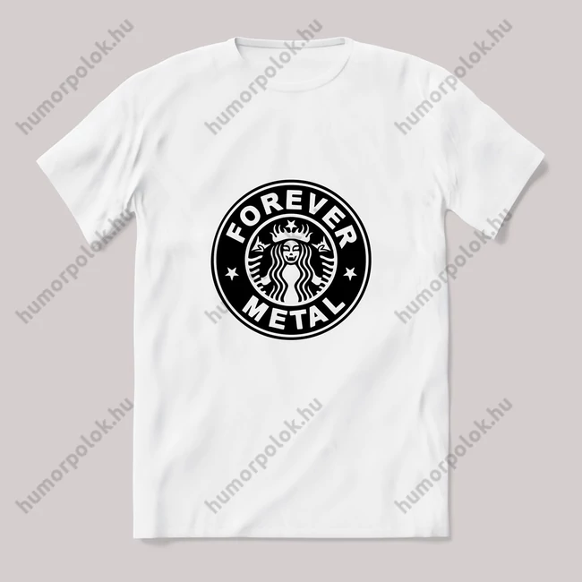 Forever metal starbuck paródia. Fehér póló
