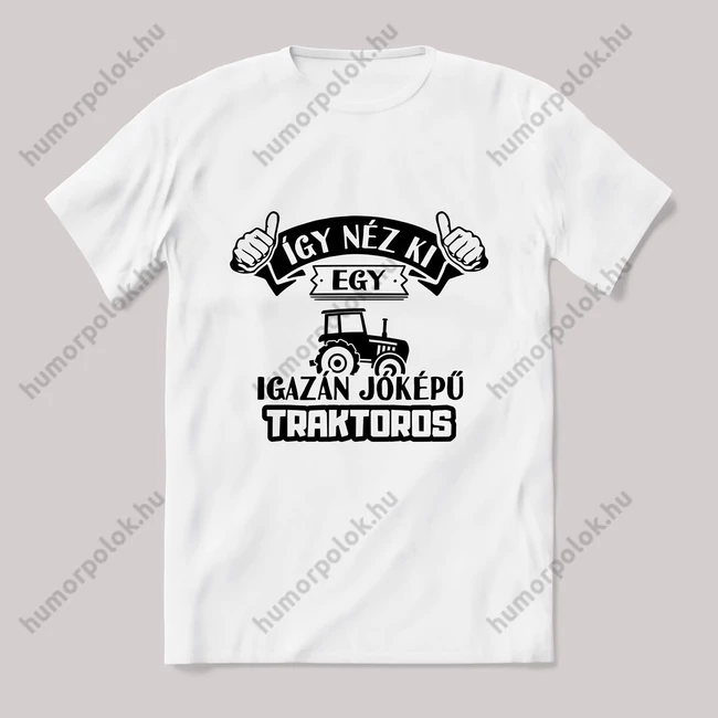 Így néz ki egy jóképű traktoros feliratos fehér póló.