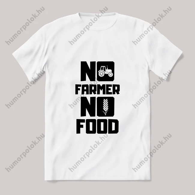 No farmer no food feliratos fehér póló.