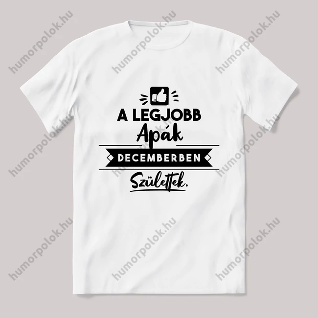 A legjobb apák decemberben születtek. fehér póló.