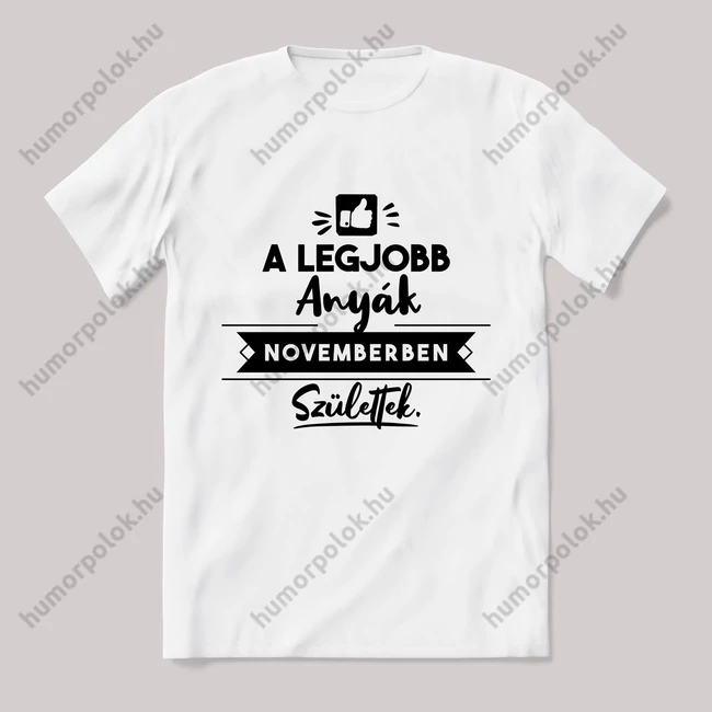 A legjobb anyák novemberben születtek. fehér póló.