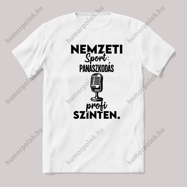 Magyar nemzeti sport, panaszkodás profi szinten. feliratos vicces magyaros póló.