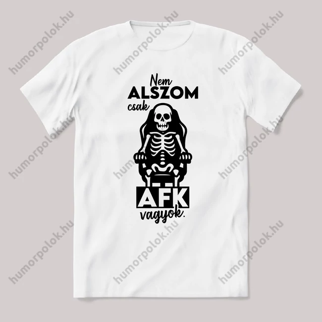 Nem alszom csak afk vagyok. Feliratos vicces fehér gamer póló.