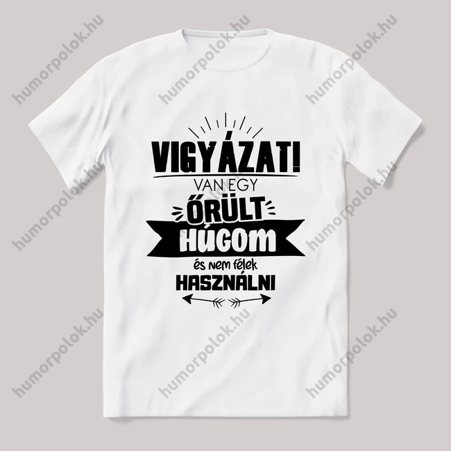 Vigyázat van egy őrült húgom. Feliratos fehér póló.