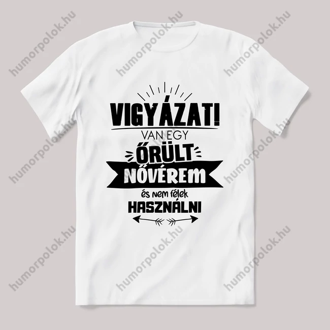 Vigyázat van egy őrült nővérem. Feliratos fehér póló.