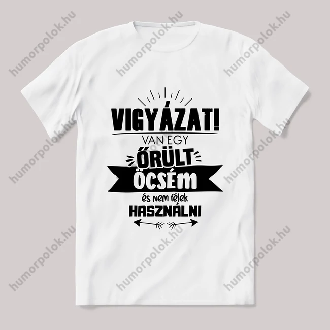 Vigyázat van egy őrült öcsém. Feliratos fehér póló.