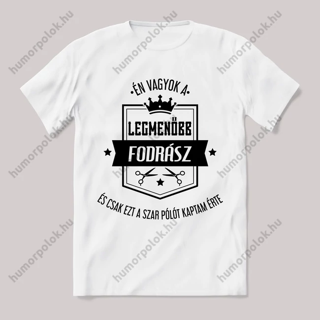 Én vagyok a legmenőbb fodrász. Feliratos fehér póló.