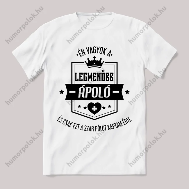 Én vagyok a legmenőbb ápoló. Feliratos fehér póló.