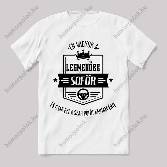 Én vagyok a legmenőbb sofőr. Feliratos fehér póló.
