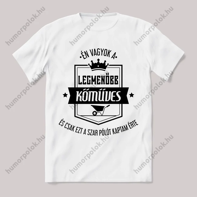 Én vagyok a legmenőbb kőműves. Feliratos fehér póló.