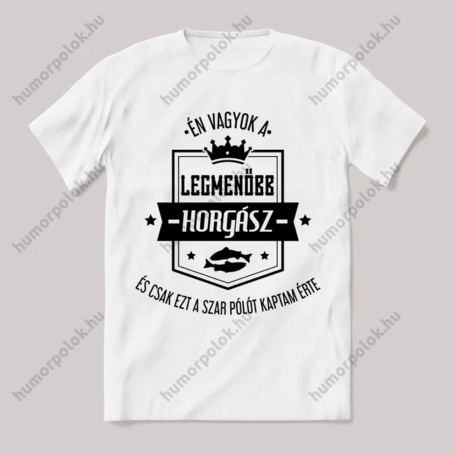 Én vagyok a legmenőbb horgász. Feliratos fehér póló.