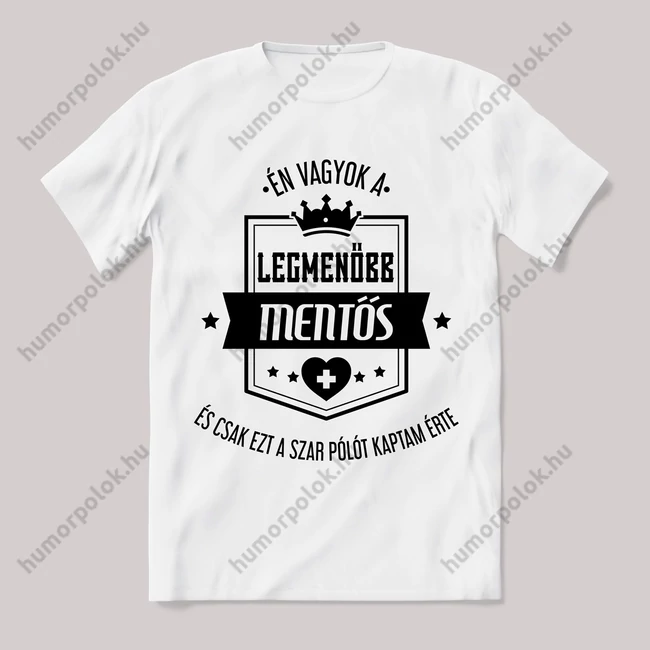 Én vagyok a legmenőbb mentős. Feliratos fehér póló.