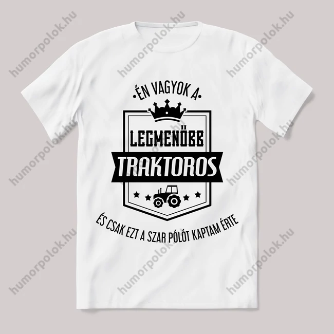 Én vagyok a legmenőbb traktoros. Feliratos fehér póló.