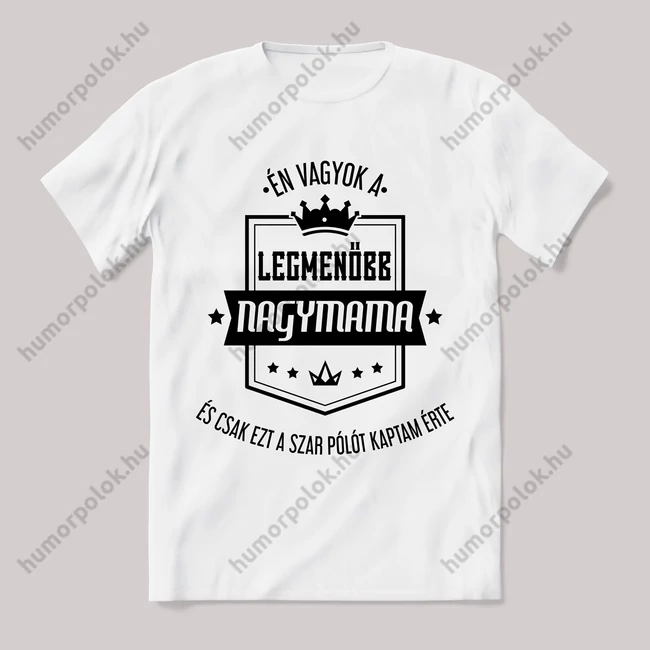 Én vagyok a legmenőbb nagymama. Feliratos fehér póló.