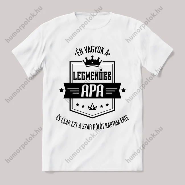Én vagyok a legmenőbb apa. Feliratos fehér póló.