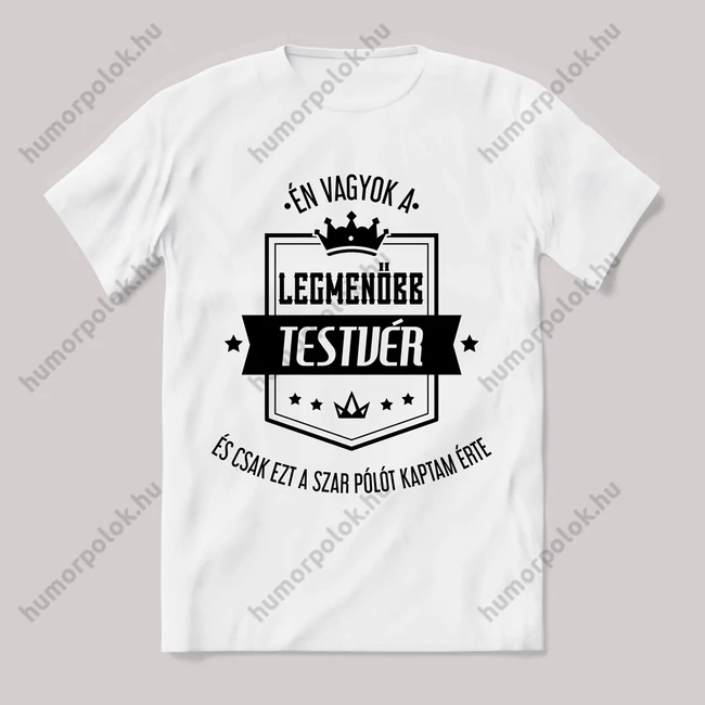 Én vagyok a legmenőbb testvér. Feliratos fehér póló.