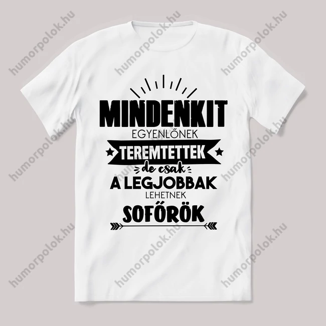 Csak a legjobbak lehetnek sofőrök. Feliratos fehér póló.