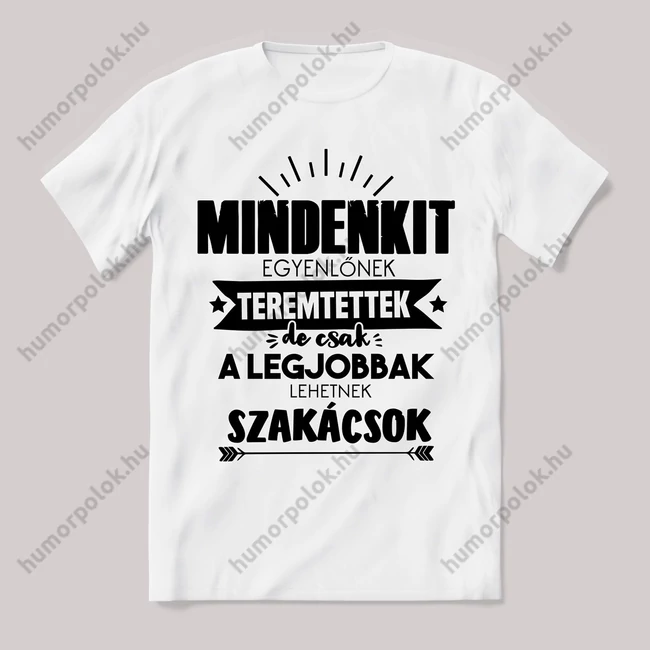 Csak a legjobbak lehetnek szakácsok. Feliratos fehér póló.