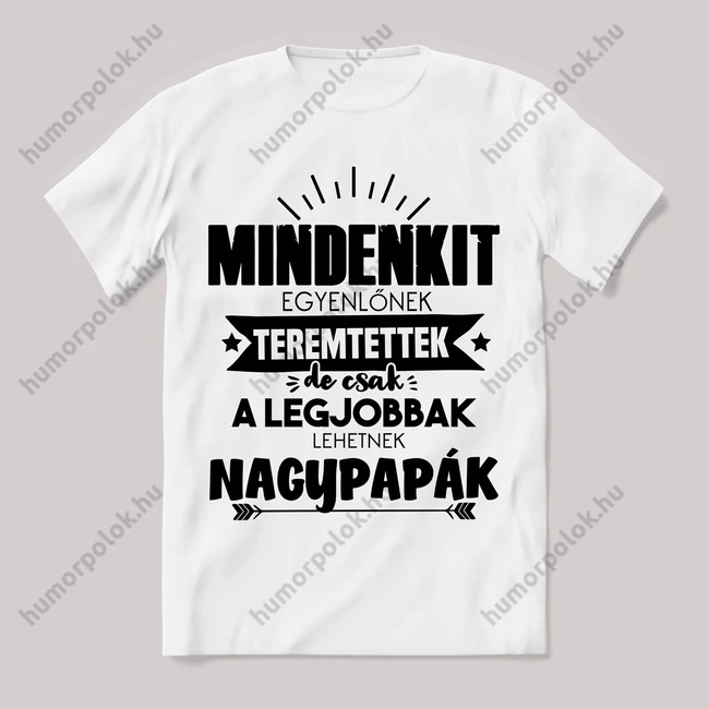 Csak a legjobbak lehetnek nagypapák. Feliratos fehér póló.
