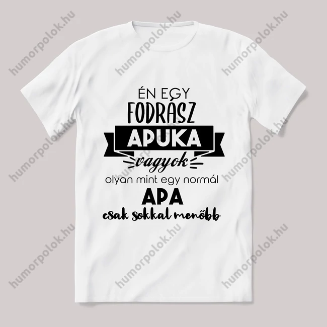 Menő fodrász apuka vagyok. Feliratos fehér póló.