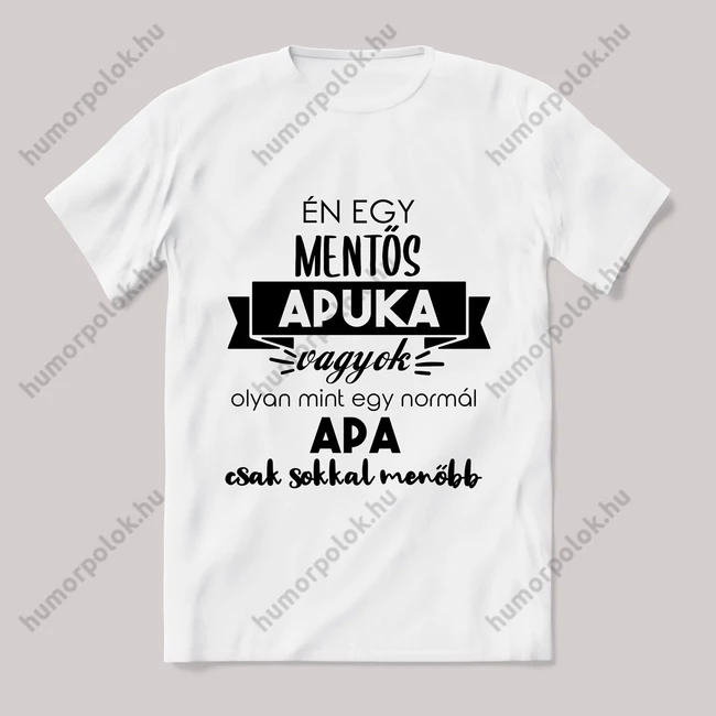 Menő mentős apuka vagyok. Feliratos fehér póló.