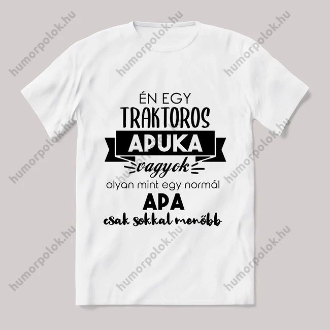 Menő traktoros apuka vagyok. Feliratos fehér póló.