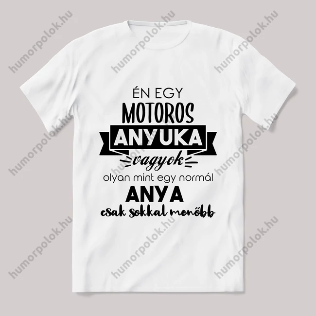 Menő motoros anyuka vagyok. Feliratos fehér póló.