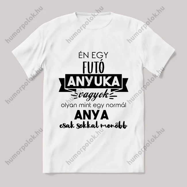 Menő futó anyuka vagyok. Feliratos fehér póló.