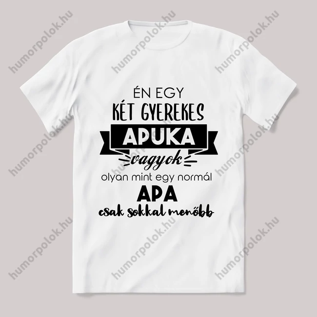 Menő két gyerekes apuka vagyok. Feliratos fehér póló.