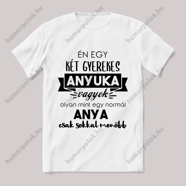 Menő két gyerekes anyuka vagyok. Feliratos fehér póló.