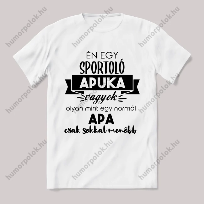 Menő sportoló apuka vagyok. Feliratos fehér póló.