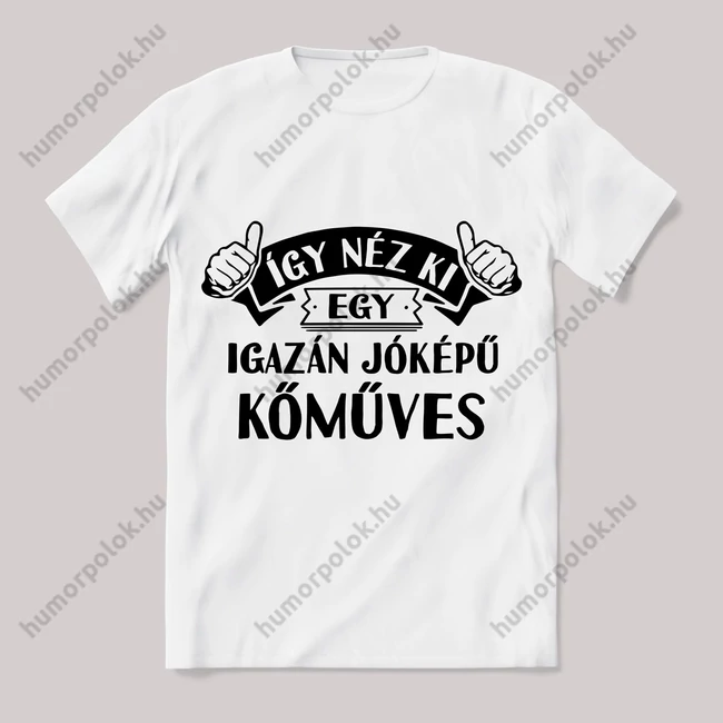 Így néz ki egy jóképű kőműves. Feliratos fehér póló.