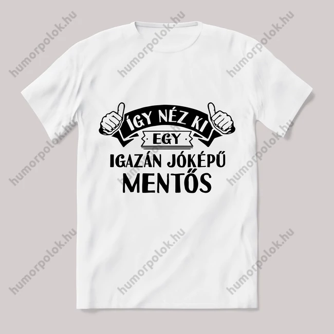 Így néz ki egy jóképű mentős. Feliratos fehér póló.