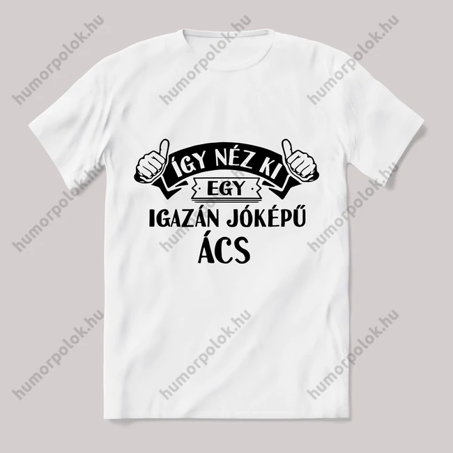 Így néz ki egy jóképű ács. Feliratos fehér póló.