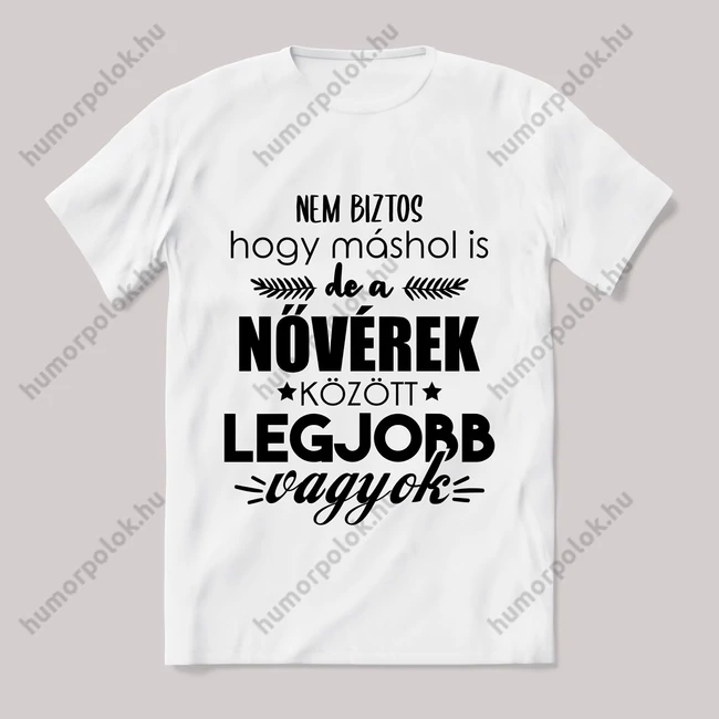 Nővérek között a legjobb vagyok. Feliratos fehér póló.