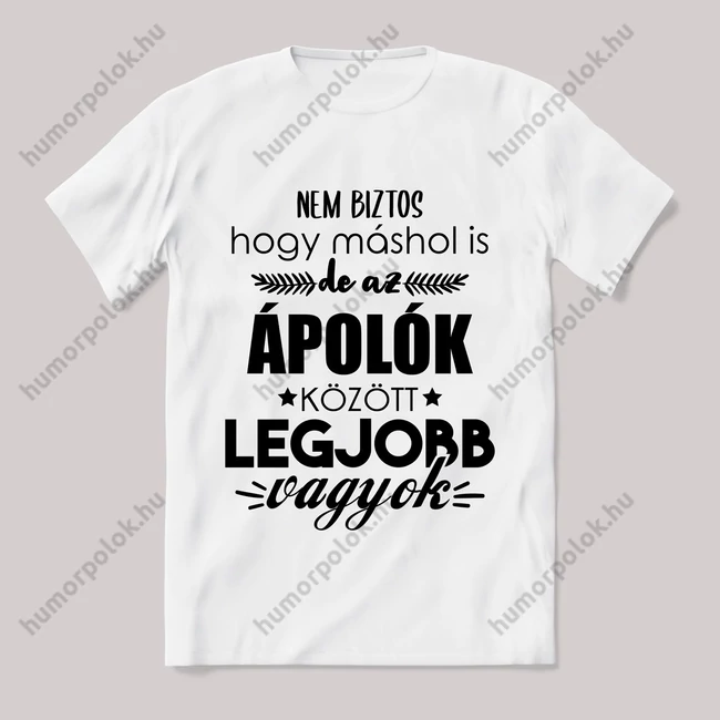 Ápolók között a legjobb vagyok. Feliratos fehér póló.
