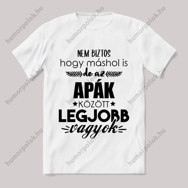 Apák között a legjobb vagyok. Feliratos fehér póló.