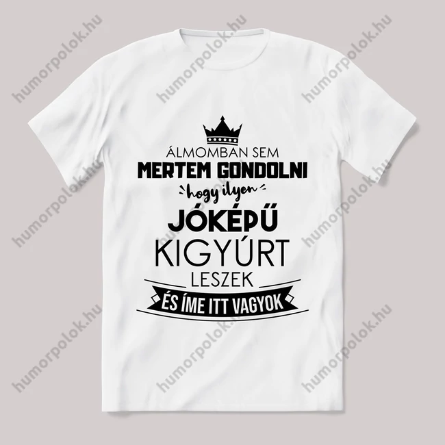 Ilyen jóképű kigyúrt leszek. Feliratos fehér póló.