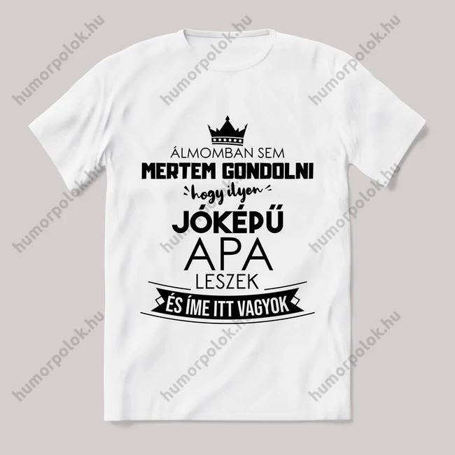 Ilyen jóképű apa leszek. Feliratos fehér póló.