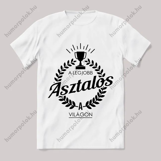 A legjobb asztalos a világon. Feliratos fehér póló.