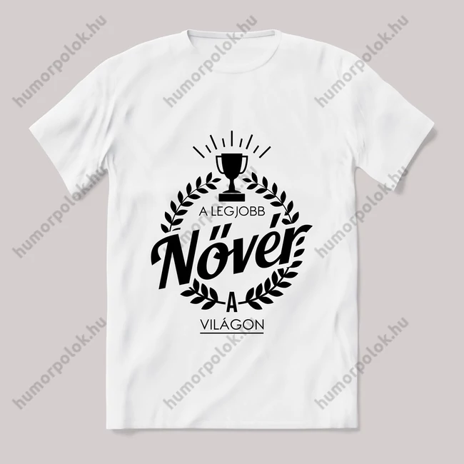 A legjobb nővér a világon. Feliratos fehér póló.