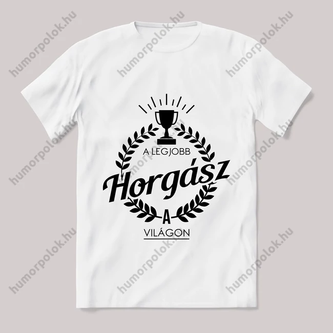 A legjobb horgász a világon. Feliratos fehér póló.