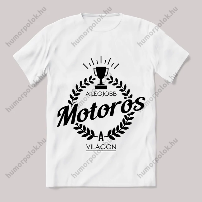 A legjobb motoros a világon. Feliratos fehér póló.