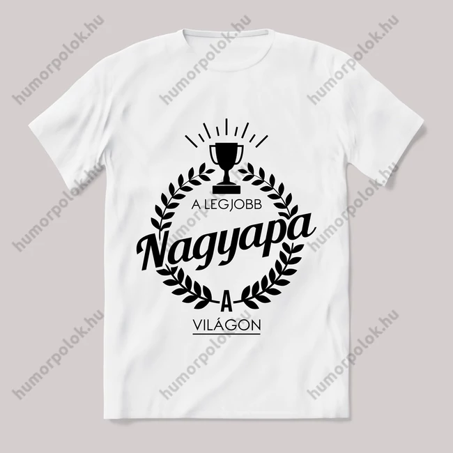 A legjobb nagypapa a világon. Feliratos fehér póló.