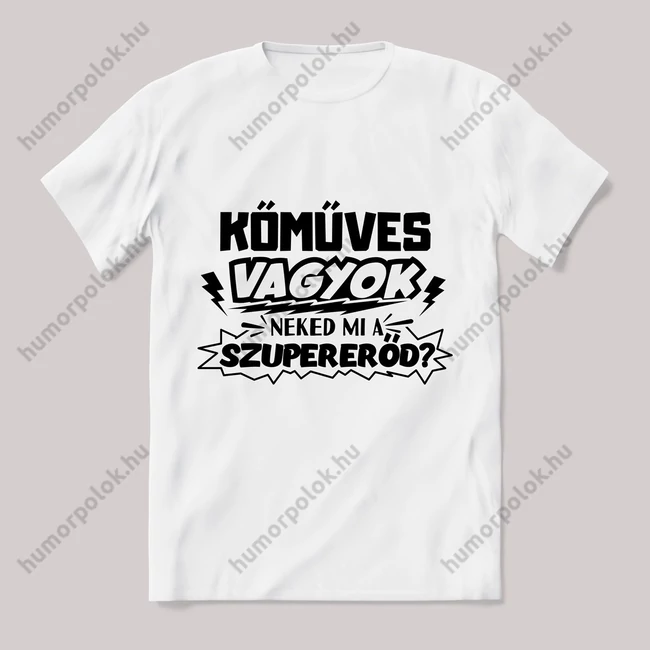 Kőműves vagyok, mi a szupererőd? Feliratos fehér póló.