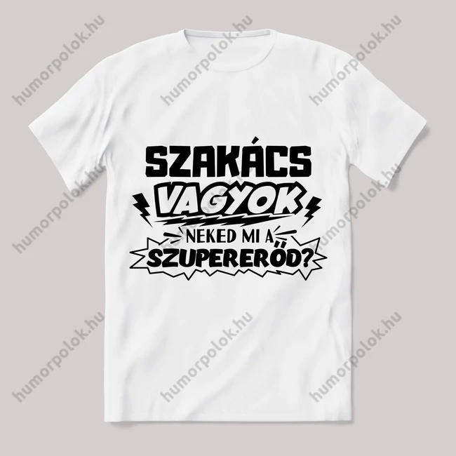 Szakács vagyok, mi a szupererőd? Feliratos fehér póló.