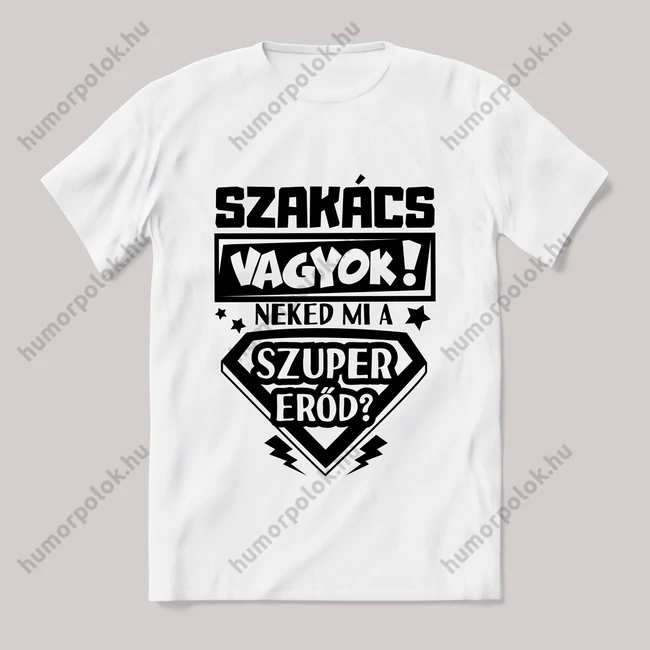Szakács vagyok, mi a szupererőd? Feliratos fehér póló.