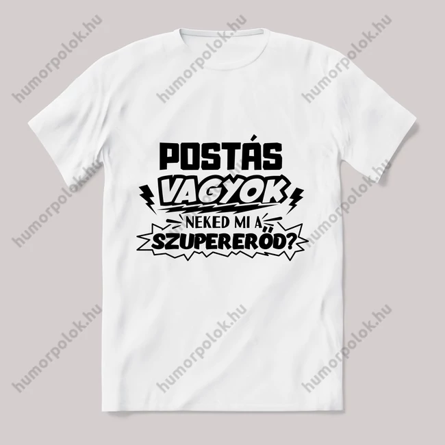 Postás vagyok, mi a szupererőd? Feliratos fehér póló.